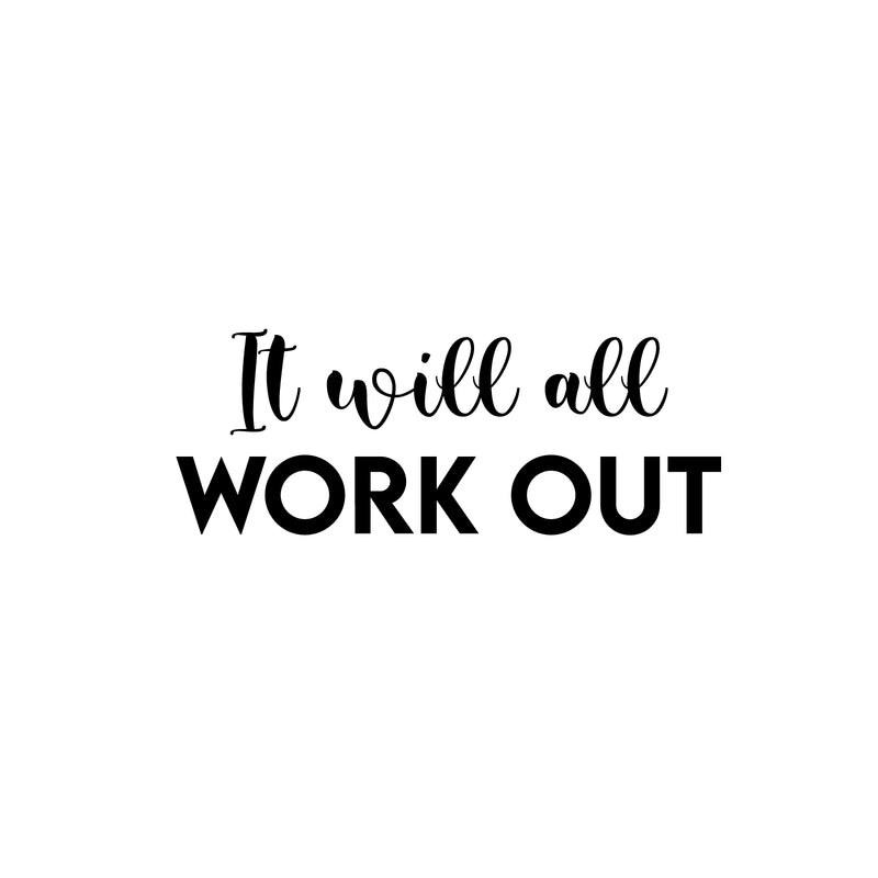 Vinyl Wall Art Decal - It Will All Work Out - 9.5" x 25" - Trendy Inspirational Positive Lifestyle Quote Sticker For Home Living Room Office Coffee Shop Storefront School Gym Fitness Decor 1