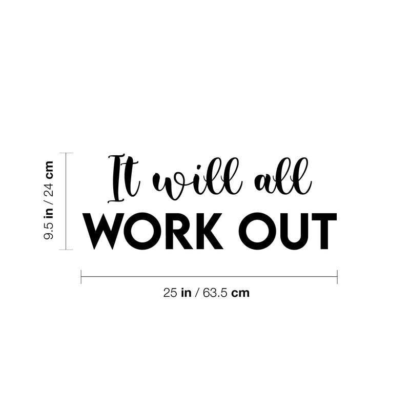 Vinyl Wall Art Decal - It Will All Work Out - 9.5" x 25" - Trendy Inspirational Positive Lifestyle Quote Sticker For Home Living Room Office Coffee Shop Storefront School Gym Fitness Decor 4