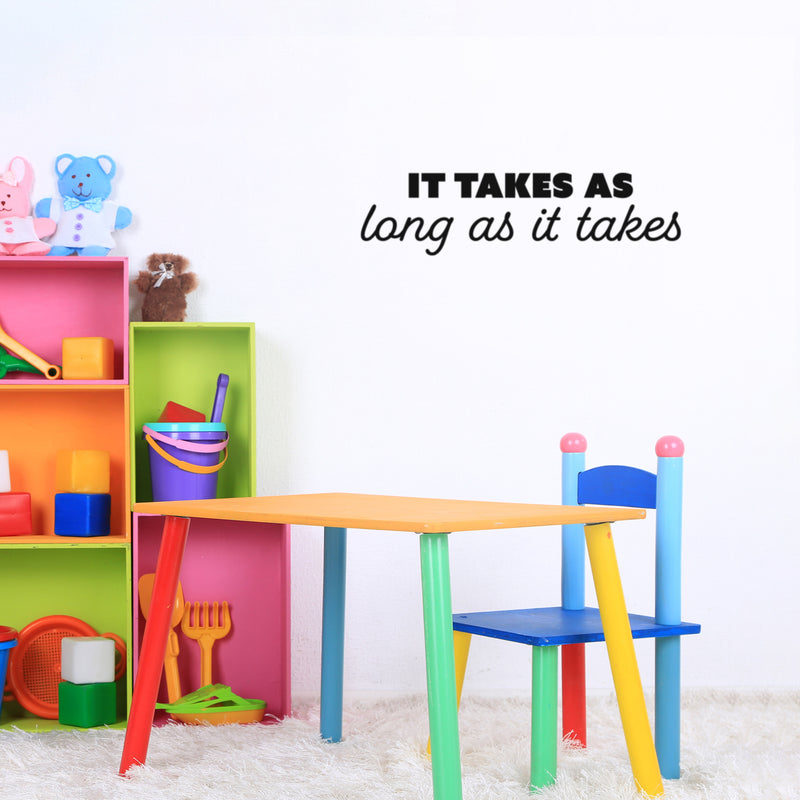 Vinyl Wall Art Decal - It Takes As Long As It Takes - 6. Trendy Inspiring Positive Good Vibes Quote Sticker For Bedroom Living Room Classroom School Office Coffee Shop Decor 3