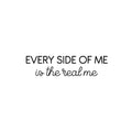 Vinyl Wall Art Decal - Every Side Of Me Is The Real Me - Modern Cute Inspirational Self Love Quote Sticker For Home Teen Bedroom Closet Kids Room Makeup Mirror Decor 1