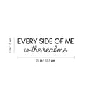 Vinyl Wall Art Decal - Every Side Of Me Is The Real Me - 6" x 25" - Modern Cute Inspirational Self Love Quote Sticker For Home Teen Bedroom Closet Kids Room Makeup Mirror Decor 4