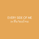 Vinyl Wall Art Decal - Every Side Of Me Is The Real Me - 6" x 25" - Modern Cute Inspirational Self Love Quote Sticker For Home Teen Bedroom Closet Kids Room Makeup Mirror Decor 4