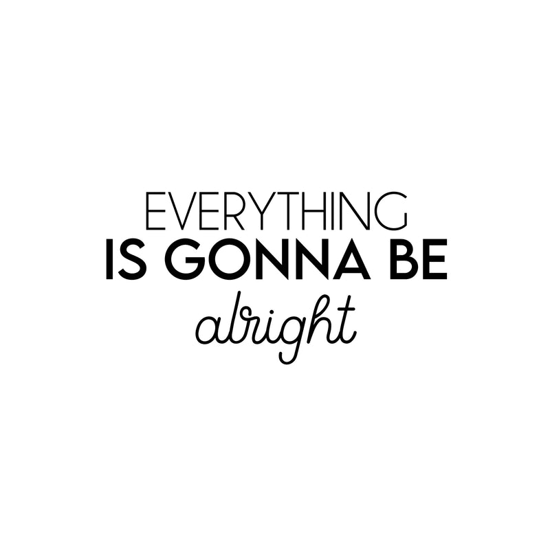 Vinyl Wall Art Decal - Everything Is Gonna Be Alright - 12" x 25" - Modern Motivational Positive Life Quote Sticker For Home Office Bedroom Closet Living Room Coffee Shop Decor 1