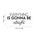 Vinyl Wall Art Decal - Everything Is Gonna Be Alright - 12" x 25" - Modern Motivational Positive Life Quote Sticker For Home Office Bedroom Closet Living Room Coffee Shop Decor 4