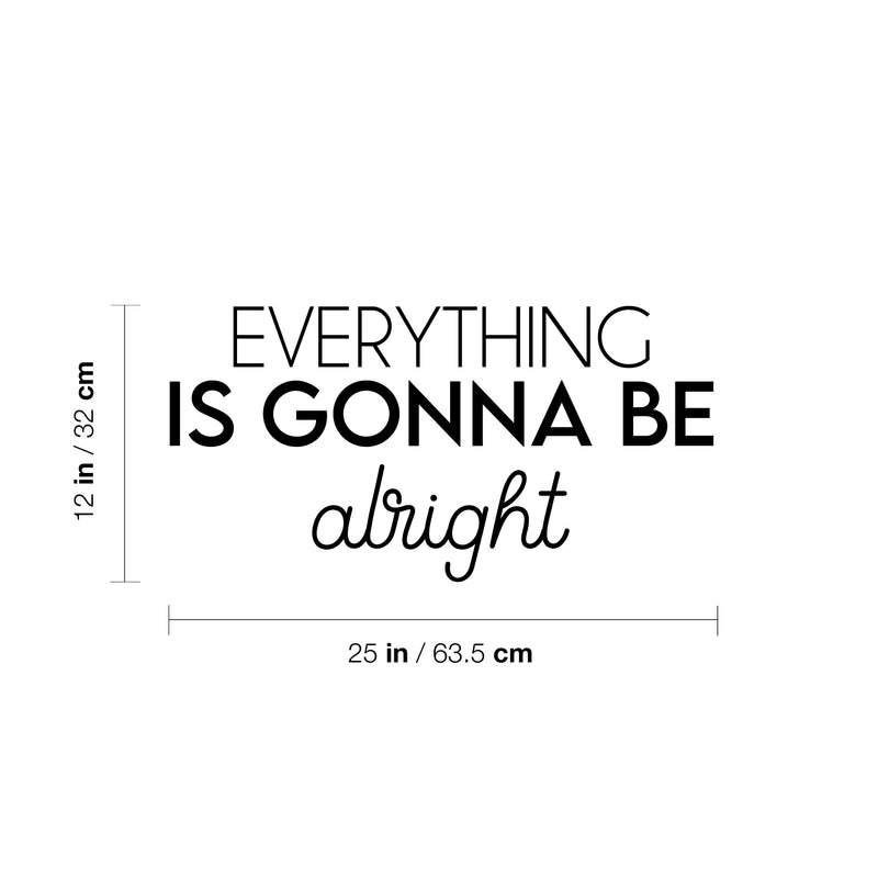 Vinyl Wall Art Decal - Everything Is Gonna Be Alright - 12" x 25" - Modern Motivational Positive Life Quote Sticker For Home Office Bedroom Closet Living Room Coffee Shop Decor 4