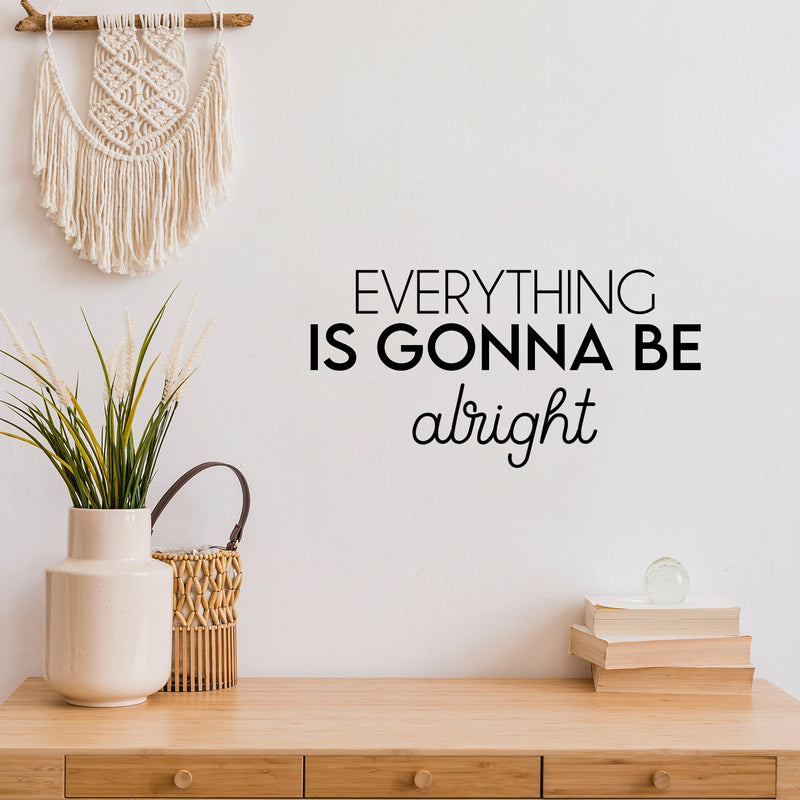 Vinyl Wall Art Decal - Everything Is Gonna Be Alright - 12" x 25" - Modern Motivational Positive Life Quote Sticker For Home Office Bedroom Closet Living Room Coffee Shop Decor 2