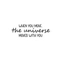 Vinyl Wall Art Decal - When You Move The Universe Moves With You - Lovely Motivating Good Vibes Quote Sticker For Home Bedroom Closet Living Room School Coffee Shop Decor 1