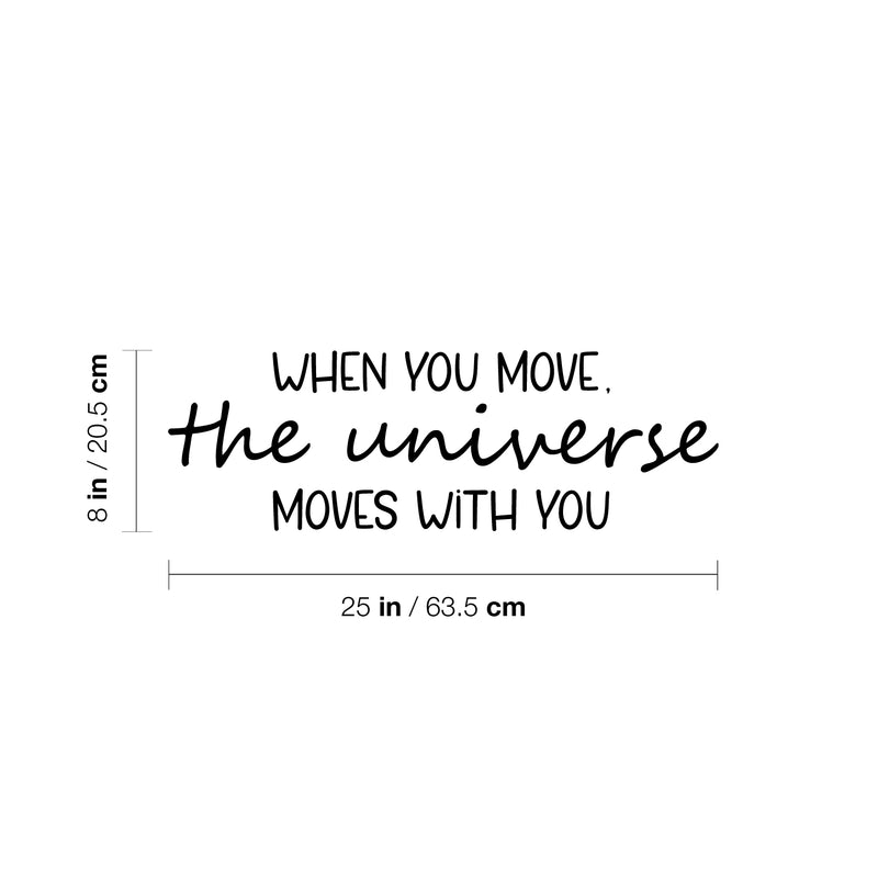 Vinyl Wall Art Decal - When You Move The Universe Moves With You - Lovely Motivating Good Vibes Quote Sticker For Home Bedroom Closet Living Room School Coffee Shop Decor 4