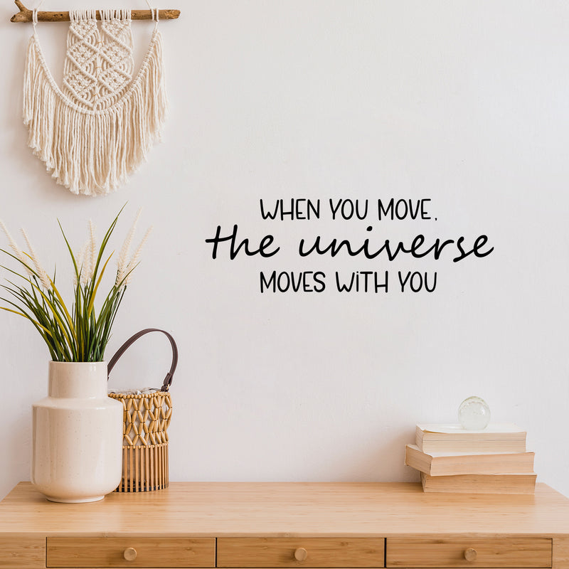 Vinyl Wall Art Decal - When You Move The Universe Moves With You - 8" x 25" - Lovely Motivating Good Vibes Quote Sticker For Home Bedroom Closet Living Room School Coffee Shop Decor 2