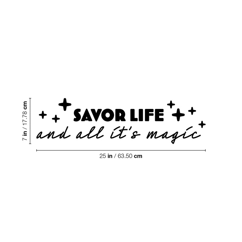 Vinyl Wall Art Decal - Savor Life And All It's Magic - Trendy Fun Positive Good Vibes Quote Sticker For Home Bedroom Closet Living Room School Office Coffee Shop Decor 4