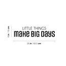 Vinyl Wall Art Decal - Little Things Make Big Days - 6" x 25" - Motivating Positive Lifestyle Quote Sticker For Home Bedroom Living Room Office School Coffee Shop Gym Fitness Decor 4