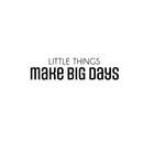 Vinyl Wall Art Decal - Little Things Make Big Days - Motivating Positive Lifestyle Quote Sticker For Home Bedroom Living Room Office School Coffee Shop Gym Fitness Decor 1