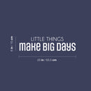 Vinyl Wall Art Decal - Little Things Make Big Days - 6" x 25" - Motivating Positive Lifestyle Quote Sticker For Home Bedroom Living Room Office School Coffee Shop Gym Fitness Decor 4