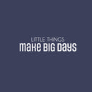 Vinyl Wall Art Decal - Little Things Make Big Days - 6" x 25" - Motivating Positive Lifestyle Quote Sticker For Home Bedroom Living Room Office School Coffee Shop Gym Fitness Decor 1