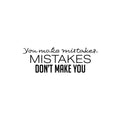 Vinyl Wall Art Decal - You Make Mistakes Mistakes Don't Make You - 8. Motivating Positive Lifestyle Quote Sticker For Living Room Office School Coffee Shop Gym Fitness Decor 1