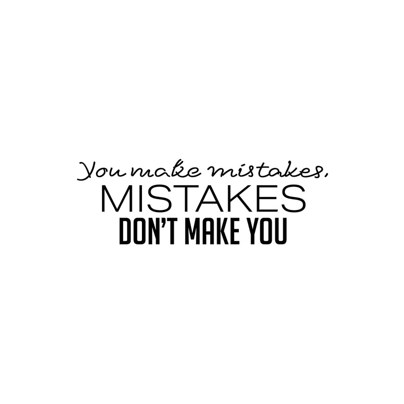 Vinyl Wall Art Decal - You Make Mistakes Mistakes Don't Make You - 8.5" x 25" - Motivating Positive Lifestyle Quote Sticker For Living Room Office School Coffee Shop Gym Fitness Decor 1