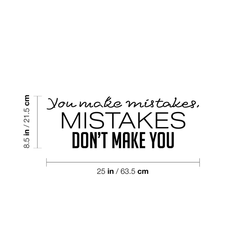 Vinyl Wall Art Decal - You Make Mistakes Mistakes Don't Make You - 8.5" x 25" - Motivating Positive Lifestyle Quote Sticker For Living Room Office School Coffee Shop Gym Fitness Decor 4