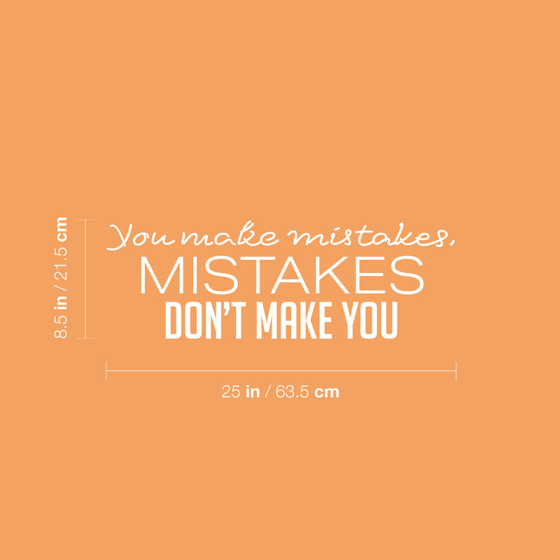 Vinyl Wall Art Decal - You Make Mistakes Mistakes Don't Make You - 8.5" x 25" - Motivating Positive Lifestyle Quote Sticker For Living Room Office School Coffee Shop Gym Fitness Decor 4