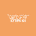 Vinyl Wall Art Decal - You Make Mistakes Mistakes Don't Make You - 8.5" x 25" - Motivating Positive Lifestyle Quote Sticker For Living Room Office School Coffee Shop Gym Fitness Decor 1