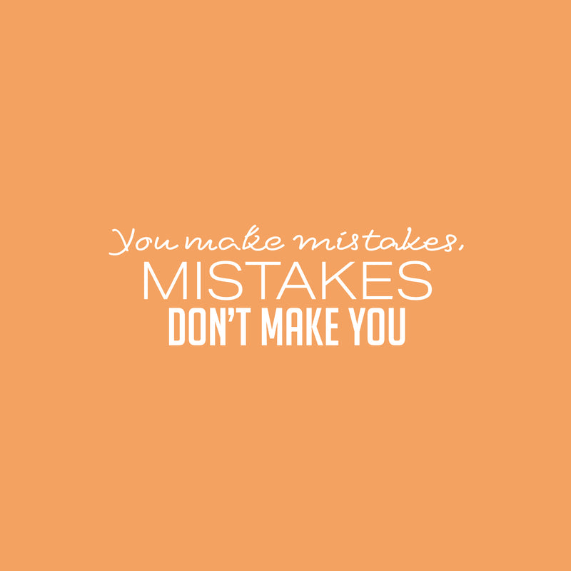 Vinyl Wall Art Decal - You Make Mistakes Mistakes Don't Make You - 8.5" x 25" - Motivating Positive Lifestyle Quote Sticker For Living Room Office School Coffee Shop Gym Fitness Decor 1