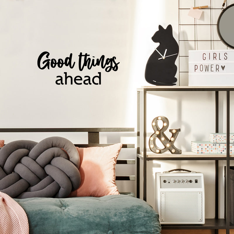 Vinyl Wall Art Decal - Good Things Ahead - 10" x 25" - Trendy Inspirational Positive Vibes Quote Sticker For Home Bedroom Living Room Classroom Office Coffee Shop Gym Fitness Decor 3