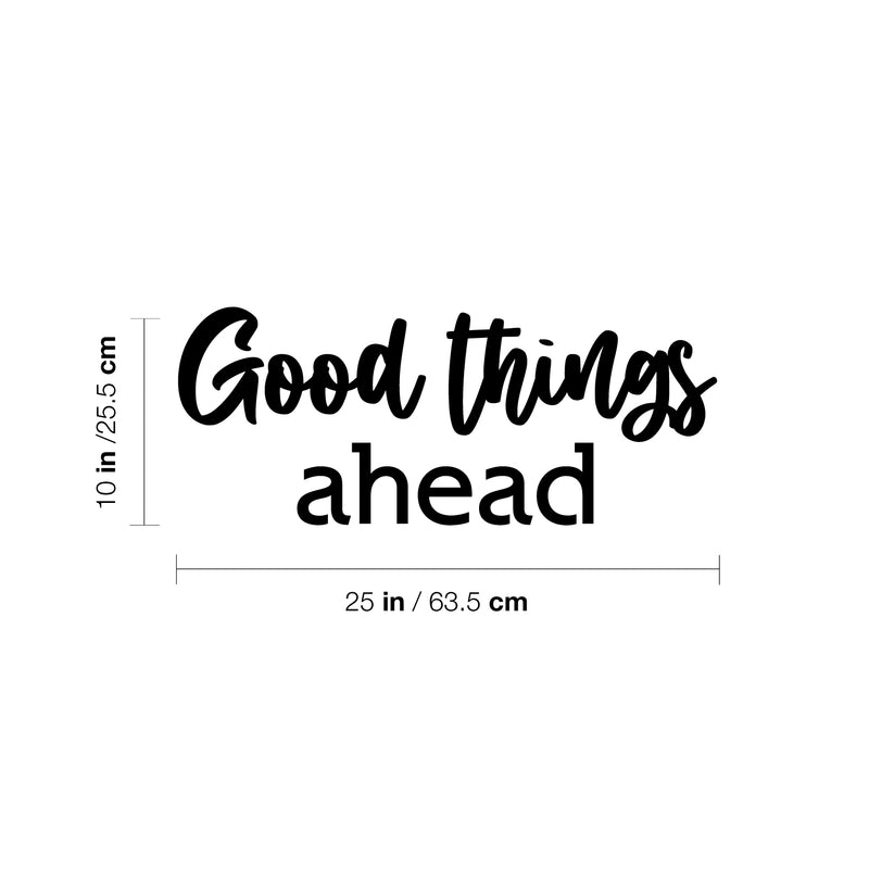 Vinyl Wall Art Decal - Good Things Ahead - 10" x 25" - Trendy Inspirational Positive Vibes Quote Sticker For Home Bedroom Living Room Classroom Office Coffee Shop Gym Fitness Decor 4