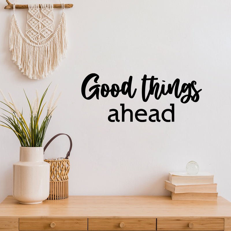 Vinyl Wall Art Decal - Good Things Ahead - 10" x 25" - Trendy Inspirational Positive Vibes Quote Sticker For Home Bedroom Living Room Classroom Office Coffee Shop Gym Fitness Decor 2