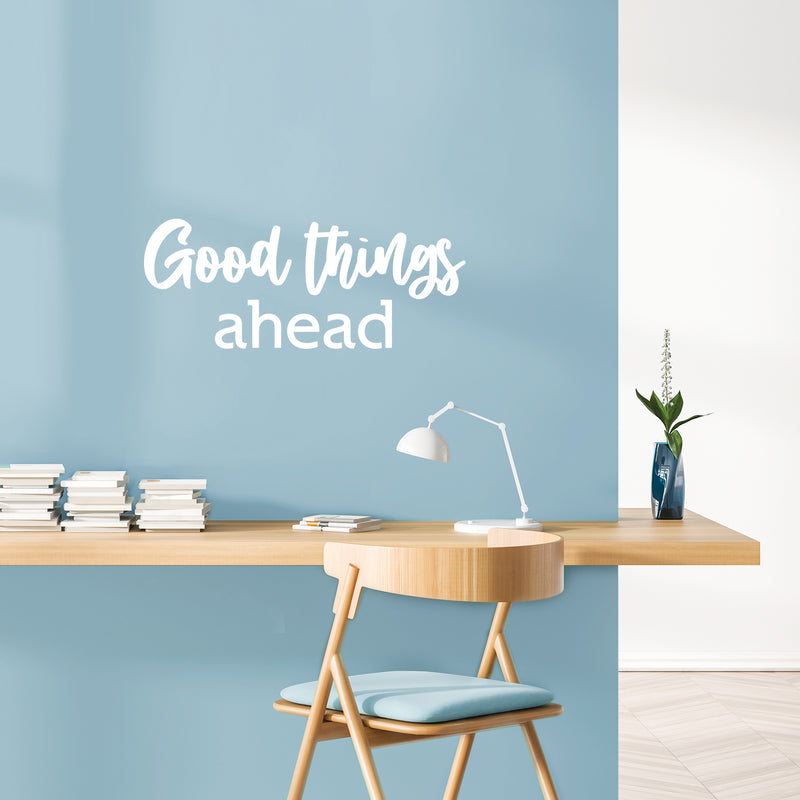 Vinyl Wall Art Decal - Good Things Ahead - 10" x 25" - Trendy Inspirational Positive Vibes Quote Sticker For Home Bedroom Living Room Classroom Office Coffee Shop Gym Fitness Decor 2