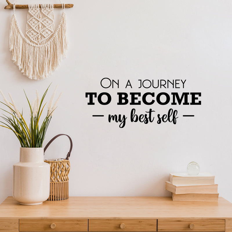 Vinyl Wall Art Decal - On A Journey To Become My Best Self - 11" x 25" - Modern Motivational Self Esteem Quote Sticker For Home Bedroom Work Office Living Room Classroom Decor 2