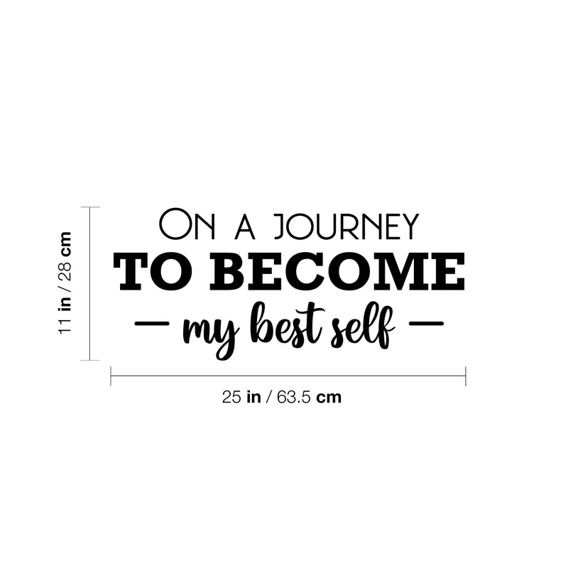 Vinyl Wall Art Decal - On A Journey To Become My Best Self - 11" x 25" - Modern Motivational Self Esteem Quote Sticker For Home Bedroom Work Office Living Room Classroom Decor 4