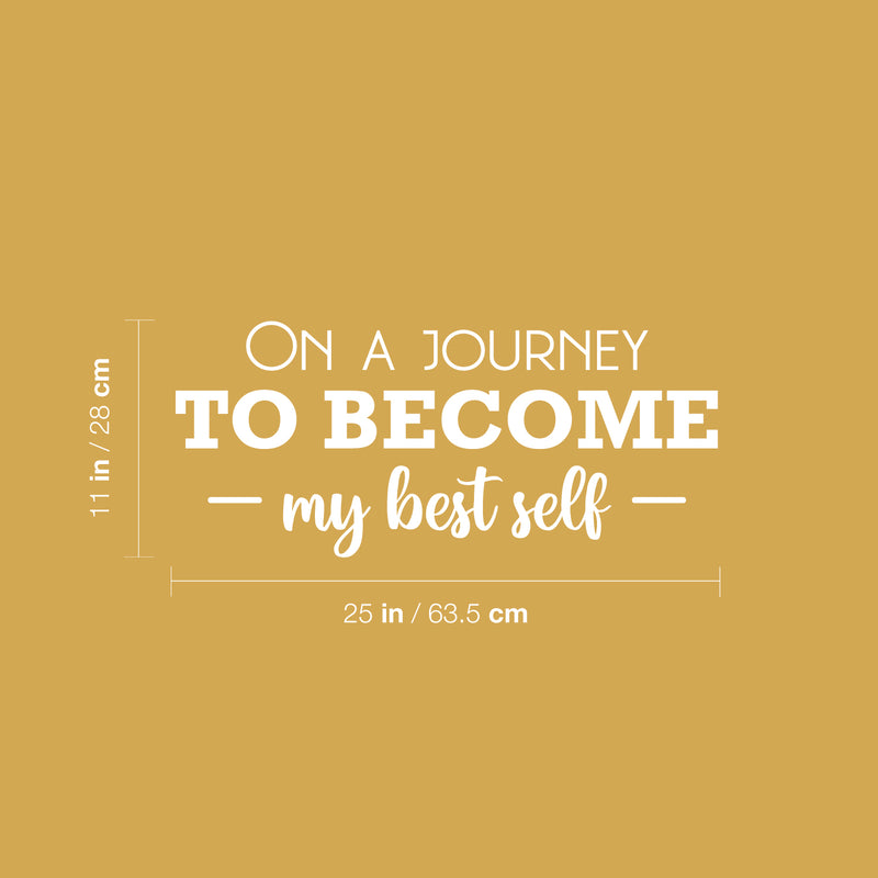 Vinyl Wall Art Decal - On A Journey To Become My Best Self - 11" x 25" - Modern Motivational Self Esteem Quote Sticker For Home Bedroom Work Office Living Room Classroom Decor 4