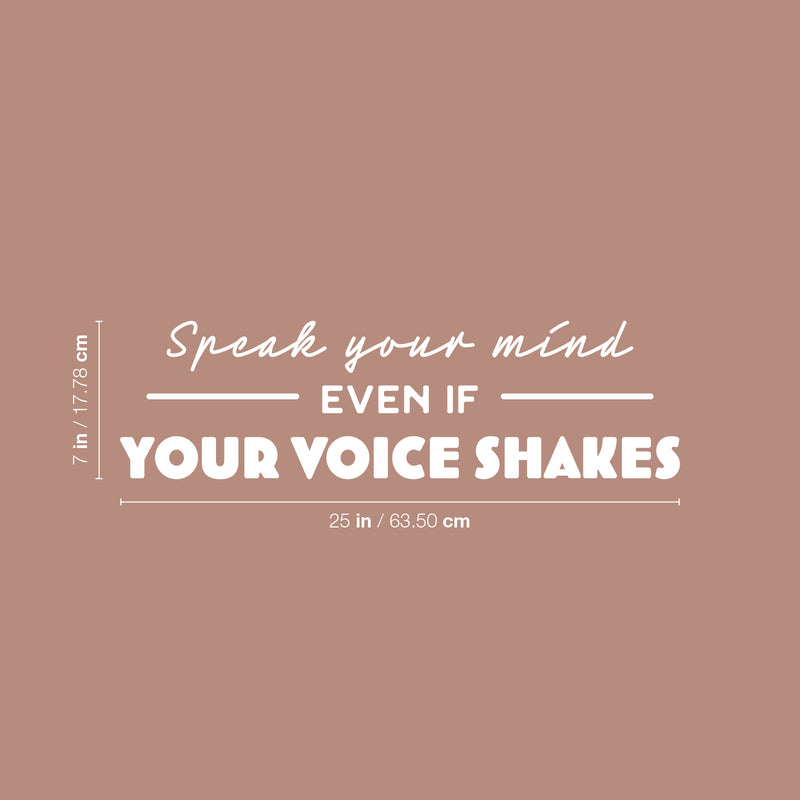 Vinyl Wall Art Decal - Speak Your Mind Even If Your Voice Shakes - 7" x 25" - Modern Lovely Inspiring Quote Sticker For Home Bedroom Closet Living Room School Office Coffee Shop Decor 4