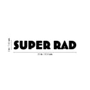 Vinyl Wall Art Decal - Super Rad - 3" x 20" - Modern Inspirational Funny Quote Sticker For Teen Bedroom Home School Office Living Room Closet Mirror Decor 4