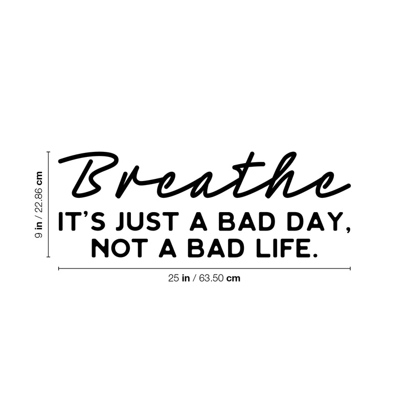 Vinyl Wall Art Decal - Breathe It's Just A Bad Day Not A Bad Life - Motivating Positive Lifestyle Quote Sticker For Bedroom Living Room Office School Coffee Shop Decor 4