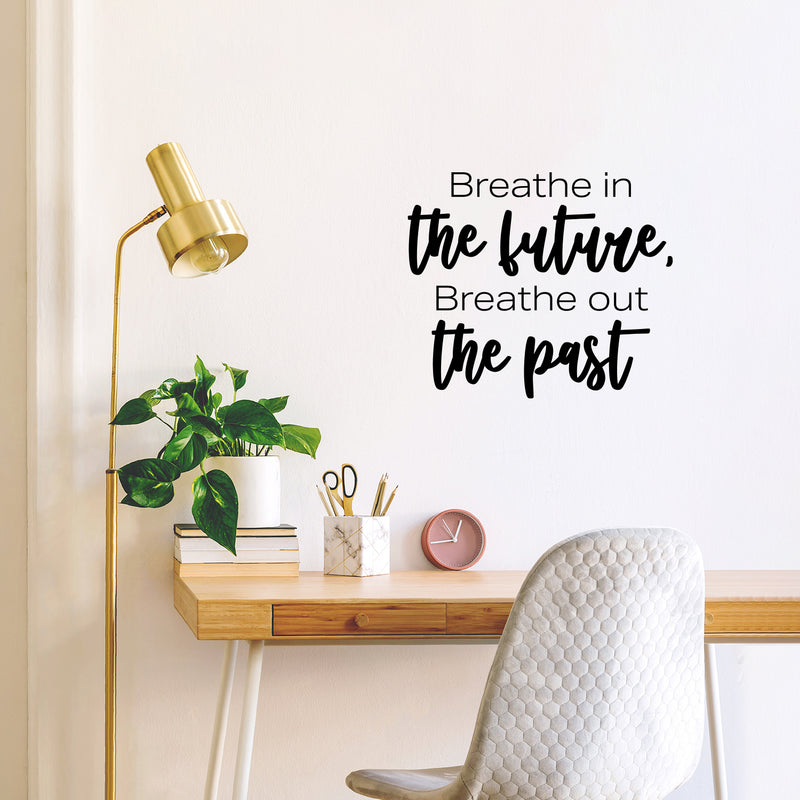 Vinyl Wall Art Decal - Breathe In The Future Breathe Out The Past - 17" x 20" - Trendy Motivational Positive Lifestyle Quote Sticker For Home Closet Living Room School Office Coffee Shop Decor 2