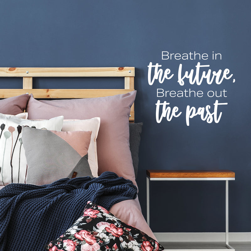 Vinyl Wall Art Decal - Breathe In The Future Breathe Out The Past - 17" x 20" - Trendy Motivational Positive Lifestyle Quote Sticker For Home Closet Living Room School Office Coffee Shop Decor 2