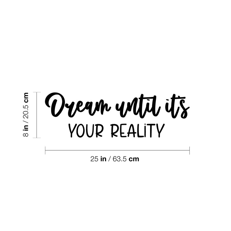 Vinyl Wall Art Decal - Dream Until It's Your Reality - Modern Inspirational Goals Quote Sticker For Home School Office Bedroom Classroom Decor 4