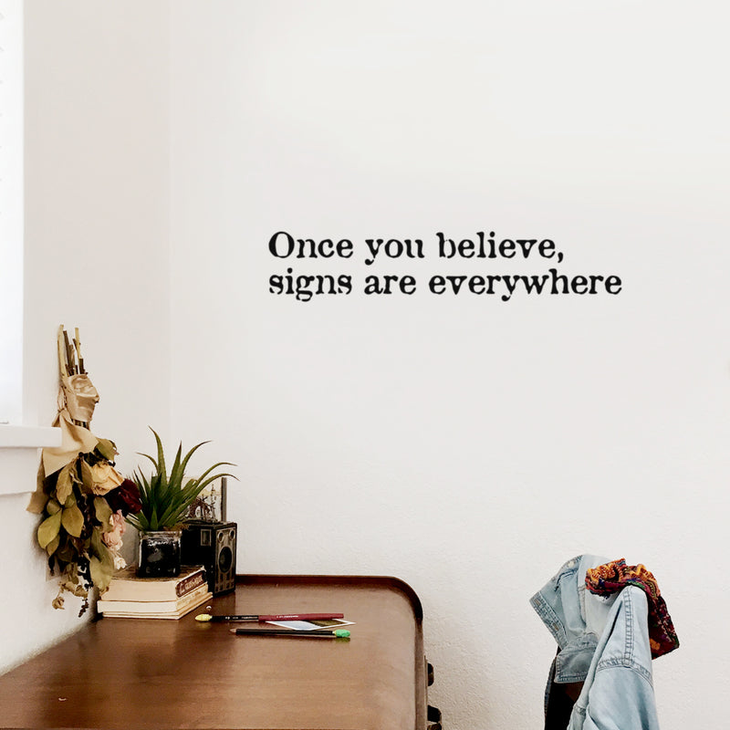 Vinyl Wall Art Decal - Once You Believe Sign Are Everywhere - Trendy Optimistic Self Esteem Quote Sticker For Bedroom Closet Living Room School Office Coffee Shop Decor 2