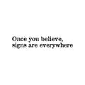 Vinyl Wall Art Decal - Once You Believe Sign Are Everywhere - Trendy Optimistic Self Esteem Quote Sticker For Bedroom Closet Living Room School Office Coffee Shop Decor 1