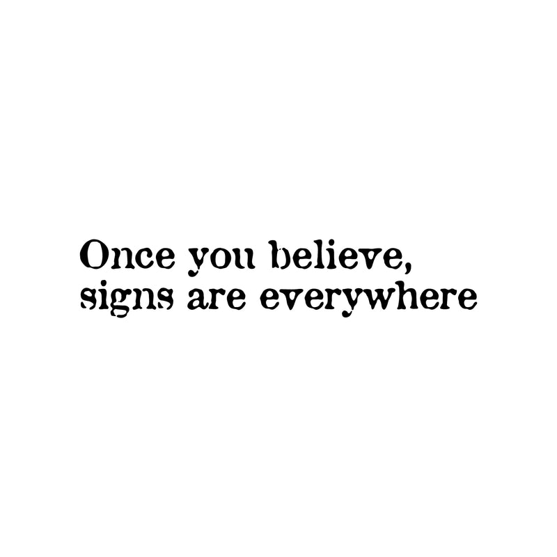 Vinyl Wall Art Decal - Once You Believe Sign Are Everywhere - 5" x 25" - Trendy Optimistic Self Esteem Quote Sticker For Bedroom Closet Living Room School Office Coffee Shop Decor 1