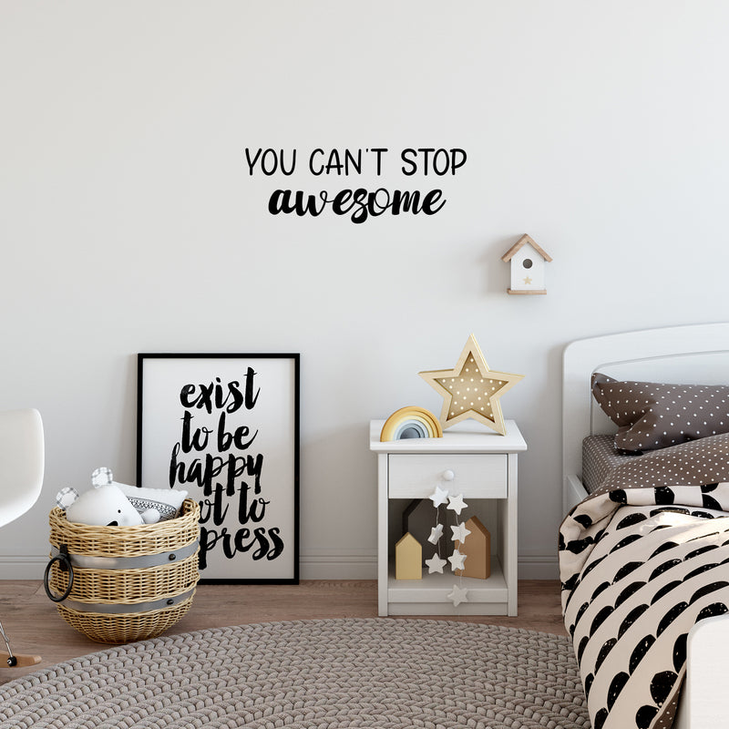 Vinyl Wall Art Decal - You Can't Stop Awesome - 8.5" x 25" - Trendy Fun Inspiring Good Vibes Quote Sticker For Home Kids Room Playroom Nursery Daycare Kindergarten Classroom Decor 3