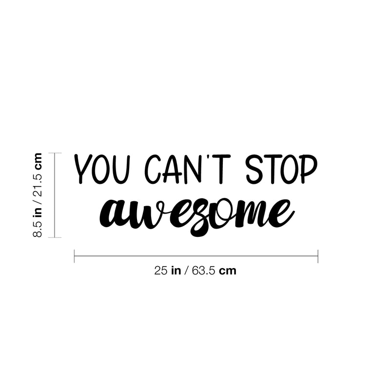 Vinyl Wall Art Decal - You Can't Stop Awesome - 8.5" x 25" - Trendy Fun Inspiring Good Vibes Quote Sticker For Home Kids Room Playroom Nursery Daycare Kindergarten Classroom Decor 4