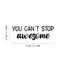 Vinyl Wall Art Decal - You Can't Stop Awesome - 8.5" x 25" - Trendy Fun Inspiring Good Vibes Quote Sticker For Home Kids Room Playroom Nursery Daycare Kindergarten Classroom Decor 4