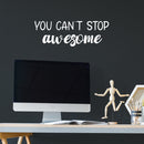 Vinyl Wall Art Decal - You Can't Stop Awesome - 8.5" x 25" - Trendy Fun Inspiring Good Vibes Quote Sticker For Home Kids Room Playroom Nursery Daycare Kindergarten Classroom Decor 2