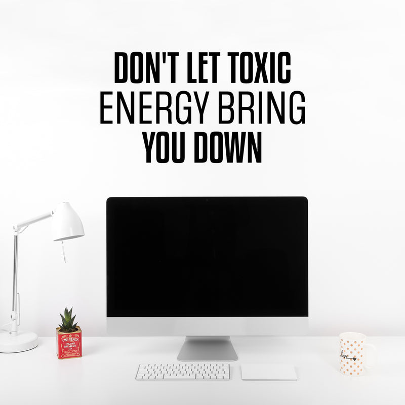 Vinyl Wall Art Decal - Don't Let Toxic Energy Bring You Down - 13.5" x 25" - Trendy Motivating Good Vibes Quote Sticker For Home Bedroom Living Room School Office Coffee Shop Decor 2