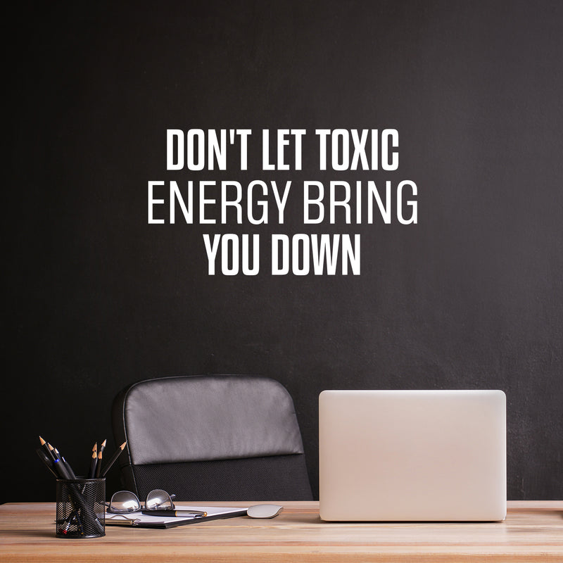 Vinyl Wall Art Decal - Don't Let Toxic Energy Bring You Down - 13.5" x 25" - Trendy Motivating Good Vibes Quote Sticker For Home Bedroom Living Room School Office Coffee Shop Decor 2