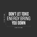 Vinyl Wall Art Decal - Don't Let Toxic Energy Bring You Down - 13.5" x 25" - Trendy Motivating Good Vibes Quote Sticker For Home Bedroom Living Room School Office Coffee Shop Decor 4