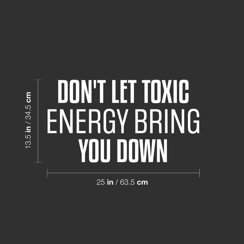 Vinyl Wall Art Decal - Don't Let Toxic Energy Bring You Down - 13.5" x 25" - Trendy Motivating Good Vibes Quote Sticker For Home Bedroom Living Room School Office Coffee Shop Decor 4