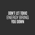 Vinyl Wall Art Decal - Don't Let Toxic Energy Bring You Down - 13.5" x 25" - Trendy Motivating Good Vibes Quote Sticker For Home Bedroom Living Room School Office Coffee Shop Decor 1