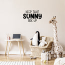 Vinyl Wall Art Decal - Keep That Sunny Side Up - 15" x 25" - Trendy Fun Inspiring Good Vibes Quote Sticker For Home Kids Room Playroom Nursery Daycare Kindergarten Classroom Decor 2
